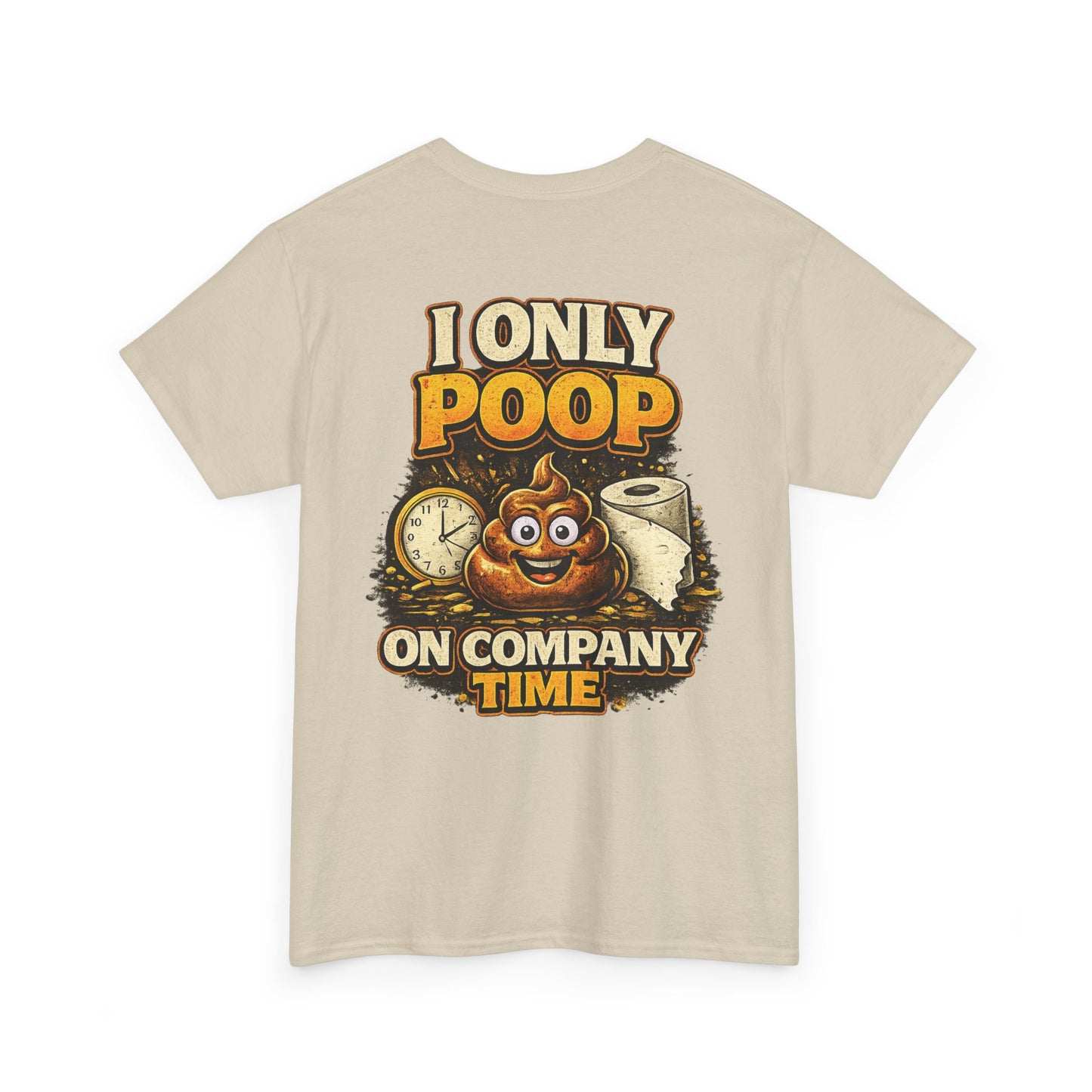 I Only Poop On Company Time tee