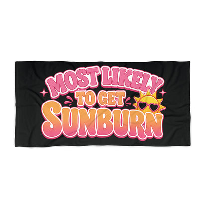 Most Likely to Get Sunburn Beach Towel