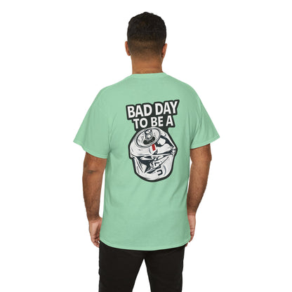 Bad Day to Be..Tshirt