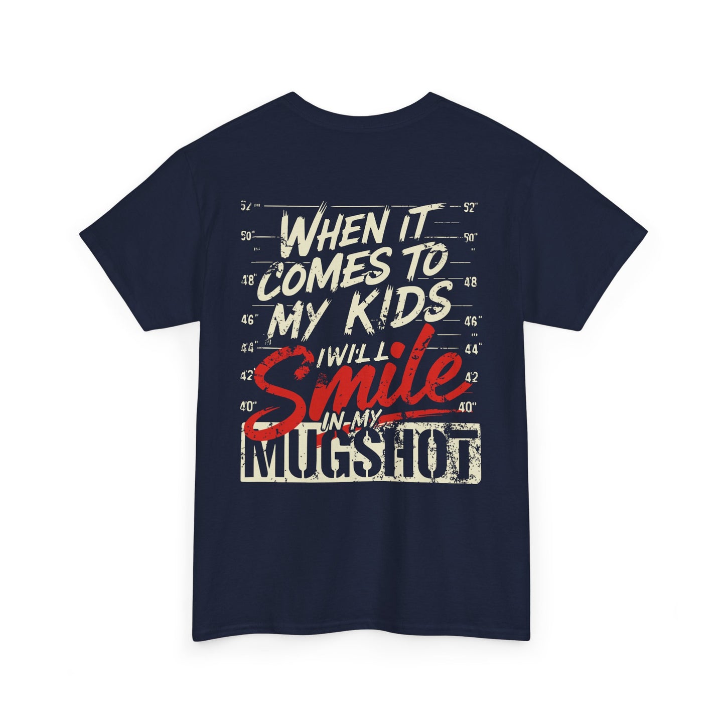 When It Comes To My Kids I Will Smile In My Mugshot Tee