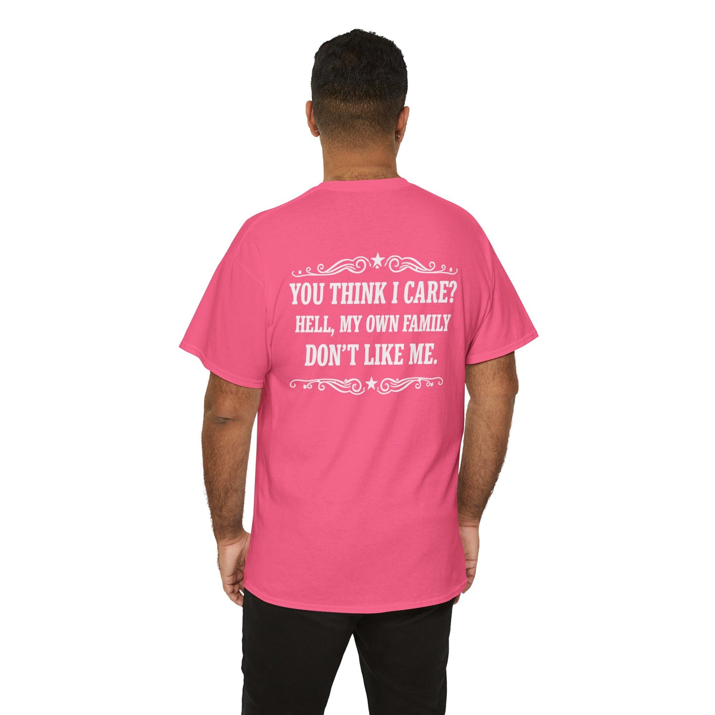 You Think I Care? Hell, My Own Family Don’t Like Me