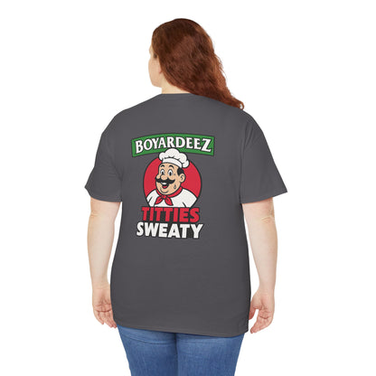 Boyardeez Titties Sweaty Shirt