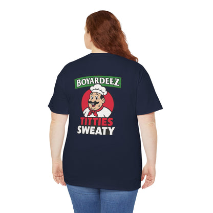 Boyardeez Titties Sweaty Shirt