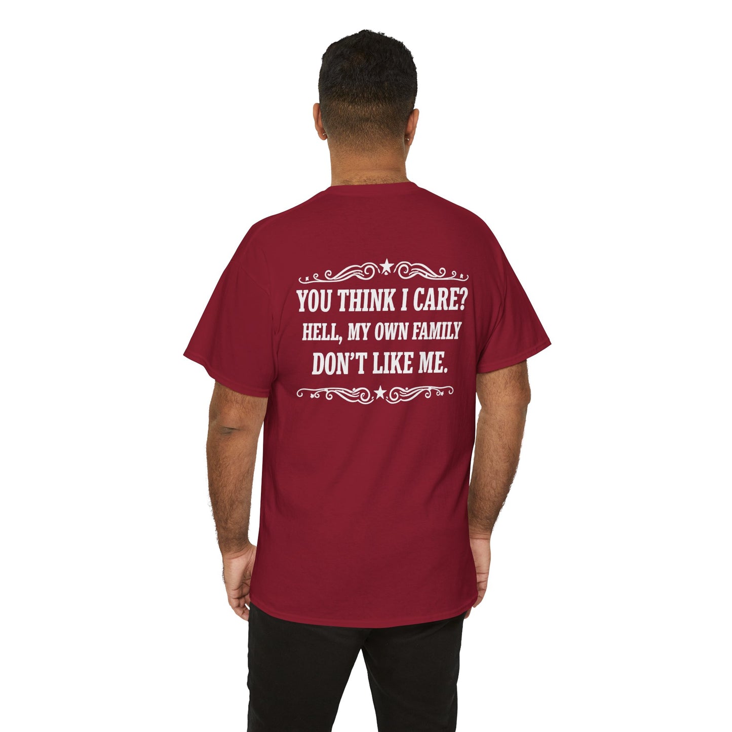 You Think I Care? Hell, My Own Family Don’t Like Me