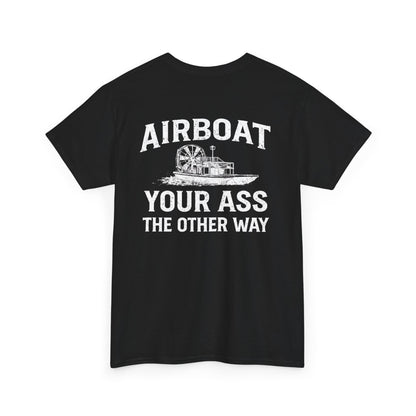 Airboat Your Ass the Other Way Tee