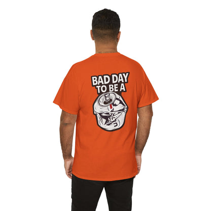 Bad Day to Be..Tshirt