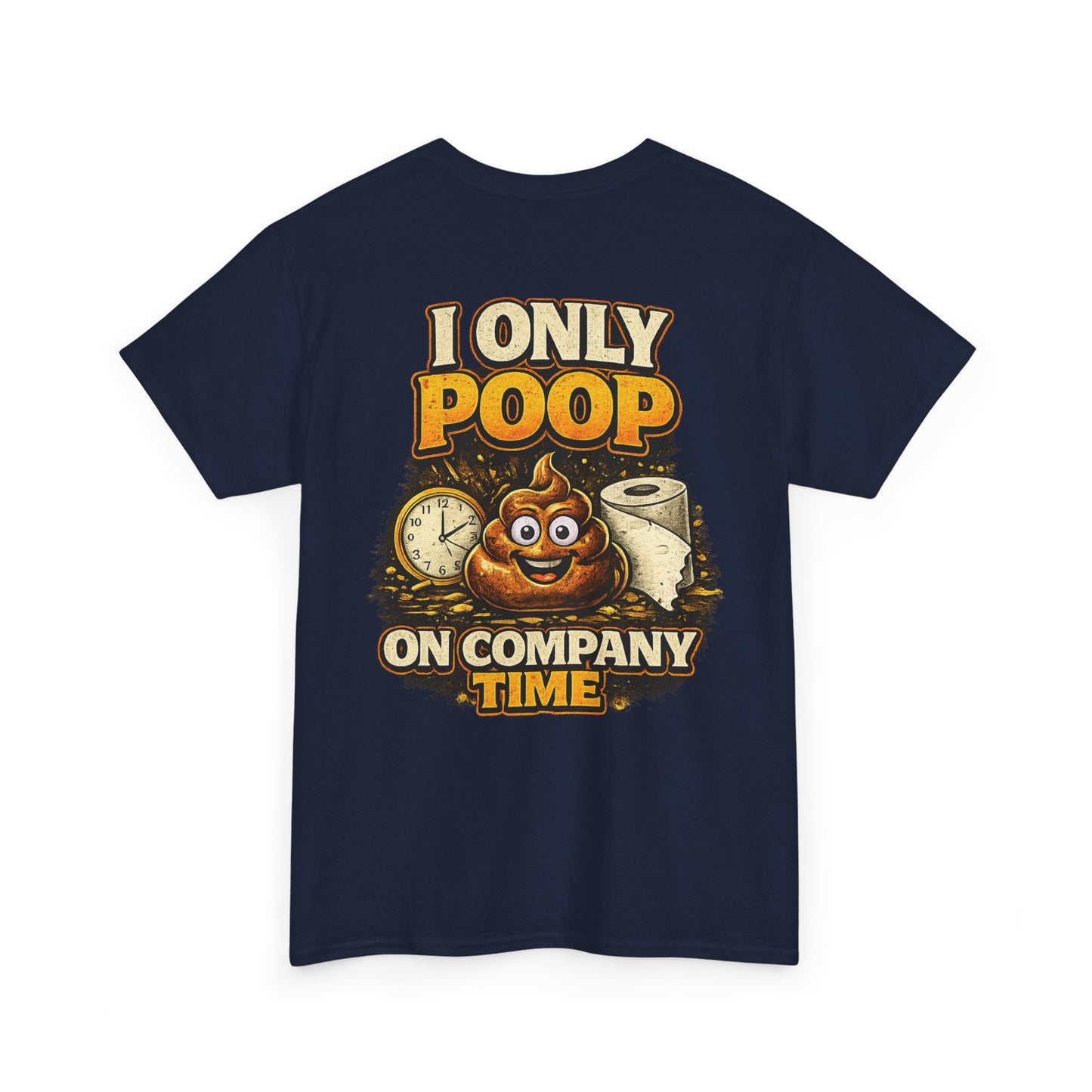I Only Poop On Company Time tee