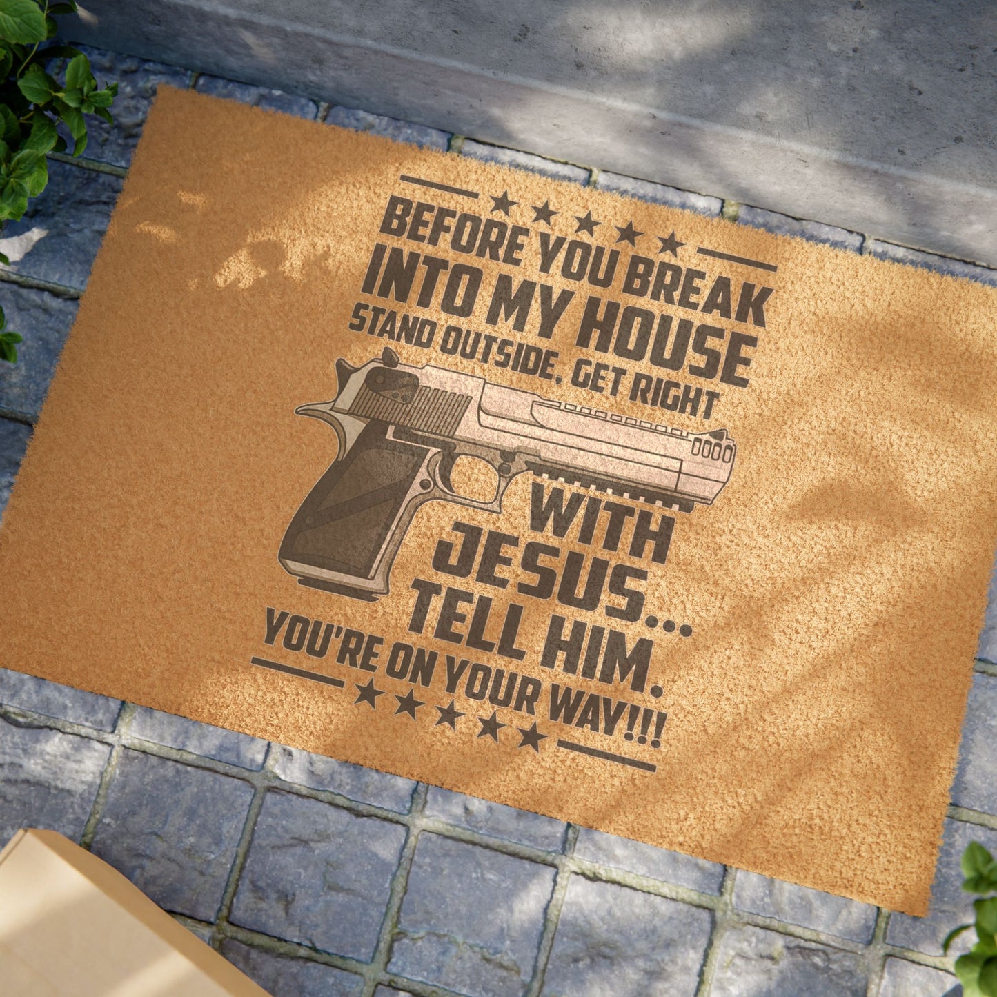 Doormat — “Before You Break Into My House…With Jesus Tell Him You’re On Your Way” Welcome Mat