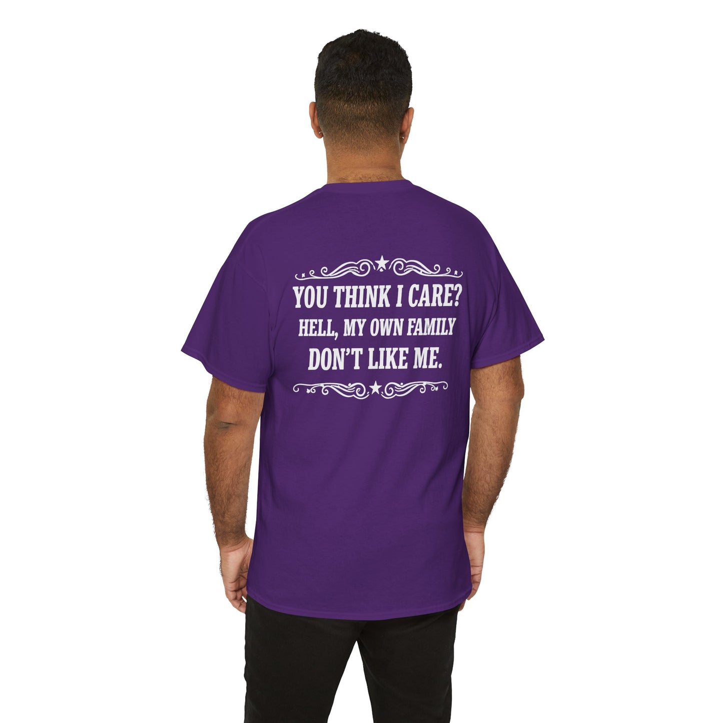You Think I Care? Hell, My Own Family Don’t Like Me