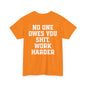 No One Owes You Shit. Work Harder