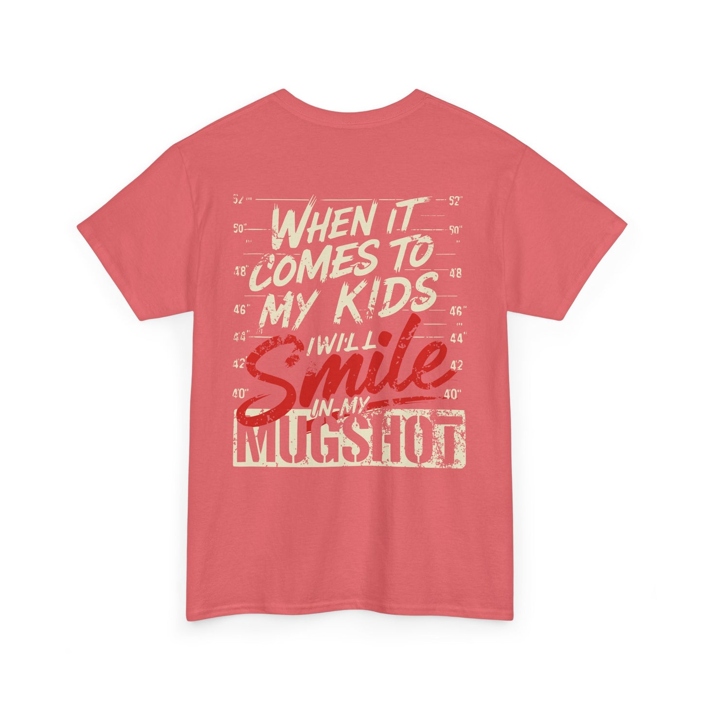 When It Comes To My Kids I Will Smile In My Mugshot Tee