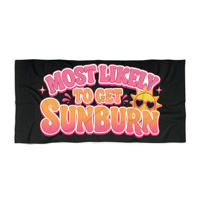 Most Likely to Get Sunburn Beach Towel