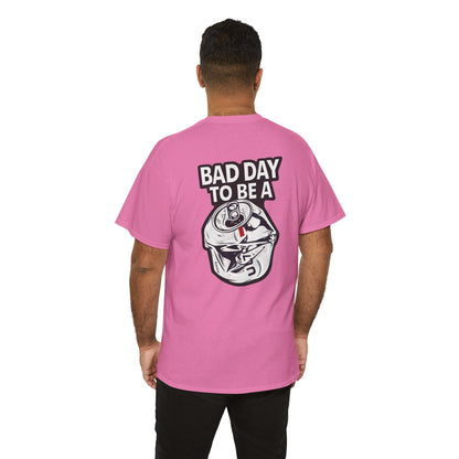 Bad Day to Be..Tshirt