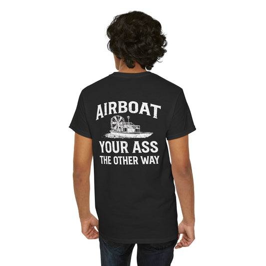 Airboat Your Ass the Other Way Tee