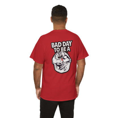 Bad Day to Be..Tshirt