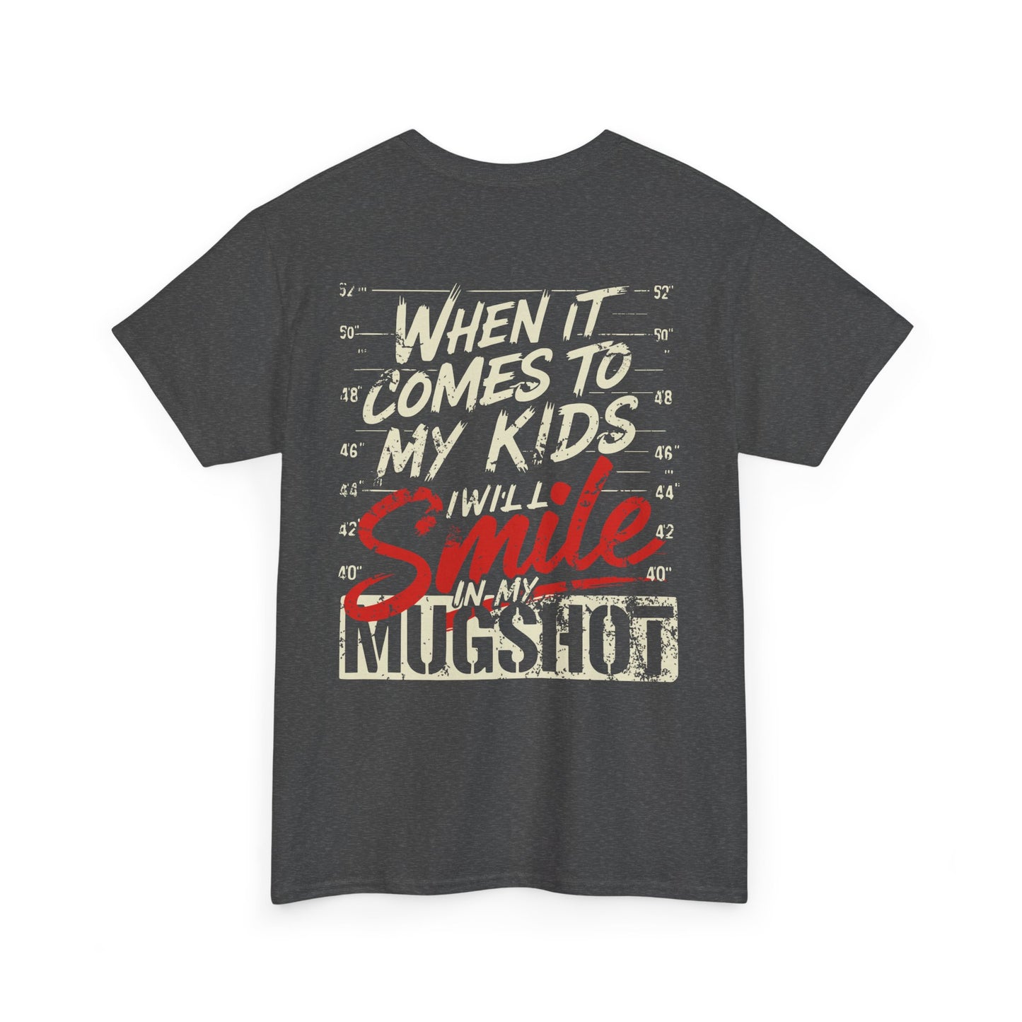 When It Comes To My Kids I Will Smile In My Mugshot Tee